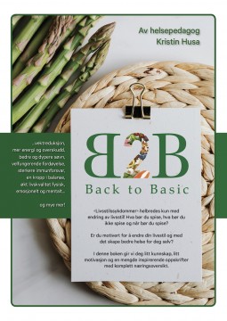 B2B • Back to Basic - BOK Kostholdsveiledning, Motivasjon og Oppskrifter